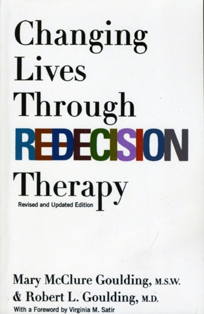 Changing Lives Through Redecision Therapy, M.S.W. Goulding ; Robert L. Goulding - Paperback - 9780802135117