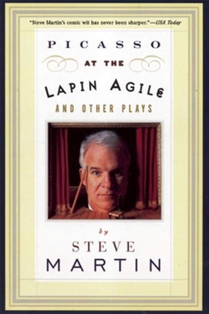 Picasso at the Lapin Agile and Other Plays: Picasso at the Lapin Agile, the Zig-Zag Woman, Patter for a Floating Lady, Wasp, Steve Martin - Paperback - 9780802135230