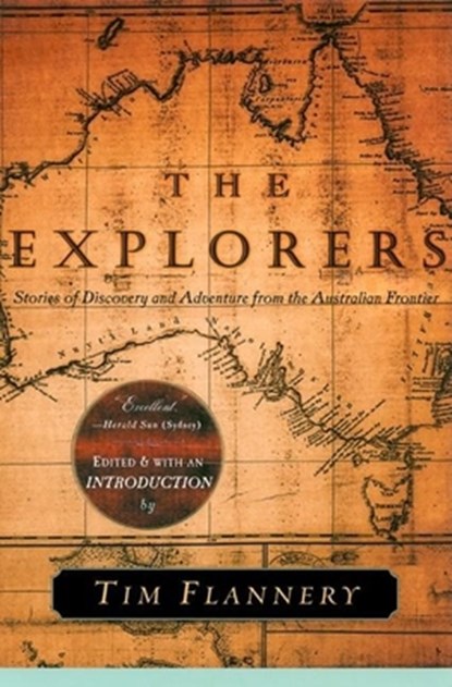 The Explorers: Stories of Discovery and Adventure from the Australian Frontier, Tim Flannery - Paperback - 9780802137197