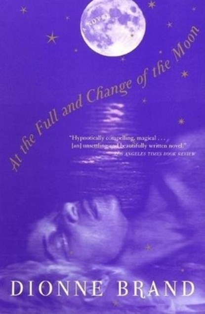 At the Full and Change of the Moon, Dionne Brand - Paperback - 9780802137234