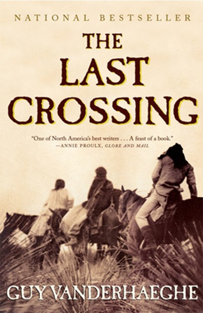 LAST CROSSING, Guy Vanderhaeghe - Paperback - 9780802141750