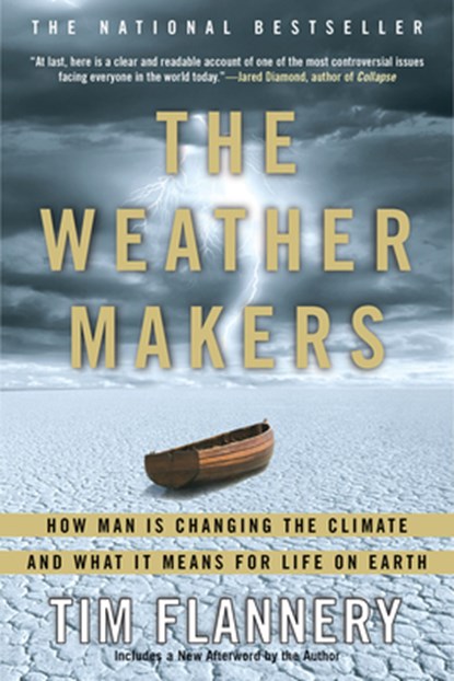 The Weather Makers: How Man Is Changing the Climate and What It Means for Life on Earth, Tim Flannery - Paperback - 9780802142924