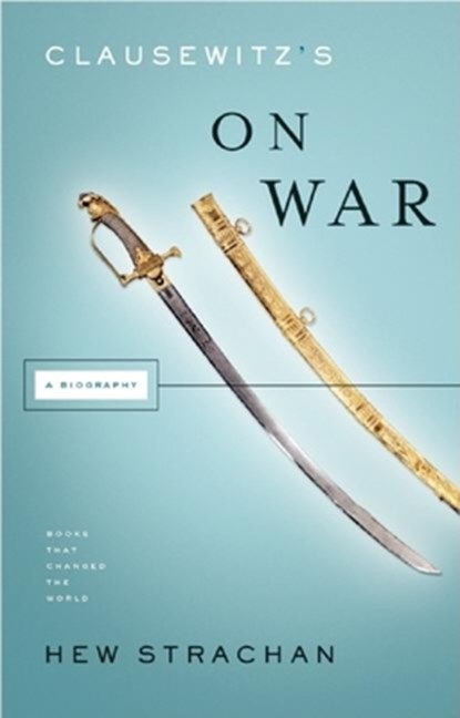 Clausewitz's on War: A Biography, Hew Strachan - Paperback - 9780802143631