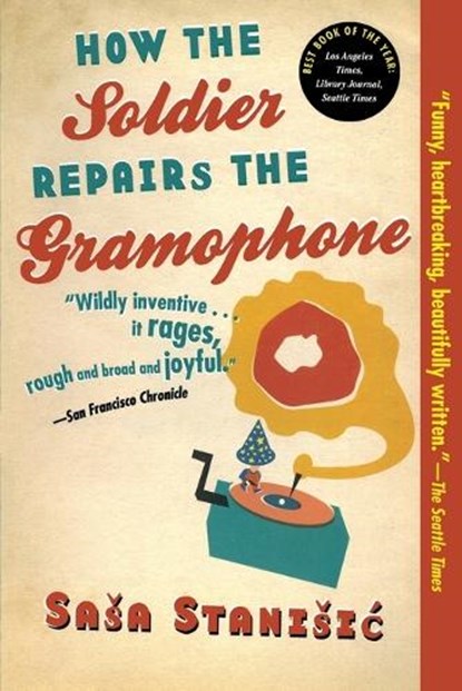 Stanisic, S: How the Soldier Repairs the Gramophone, STANISIC,  Sasa ; Bell, Anthea - Paperback - 9780802144225
