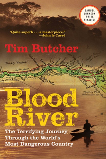Blood River: The Terrifying Journey Through the World's Most Dangerous Country, Tim Butcher - Paperback - 9780802144331