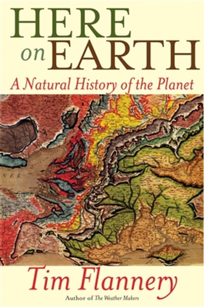 Here on Earth: A Natural History of the Planet, Tim Flannery - Paperback - 9780802145864
