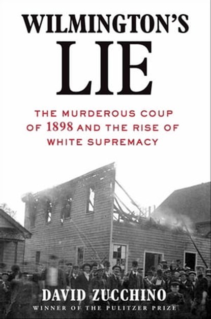 Wilmington's Lie, David Zucchino - Ebook - 9780802146489