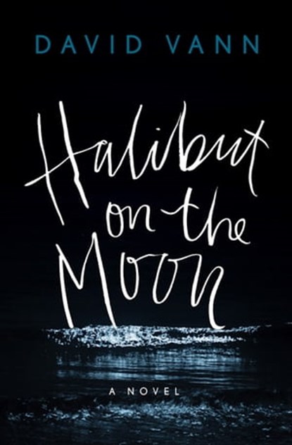 Halibut on the Moon, David Vann - Ebook - 9780802146809