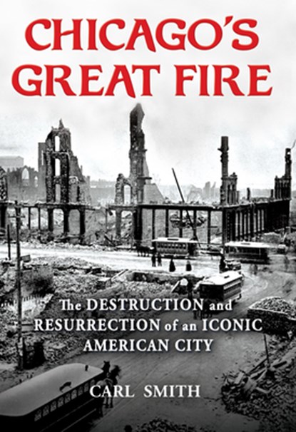 Chicago's Great Fire, Carl Smith - Gebonden - 9780802148100