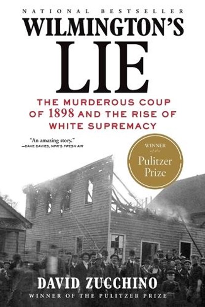 Wilmington's Lie (Winner of the 2021 Pulitzer Prize), David Zucchino - Paperback - 9780802148650