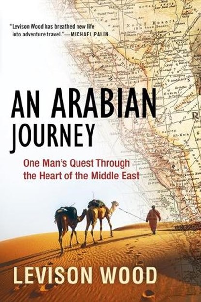 An Arabian Journey: One Man's Quest Through the Heart of the Middle East, Levison Wood - Paperback - 9780802148858