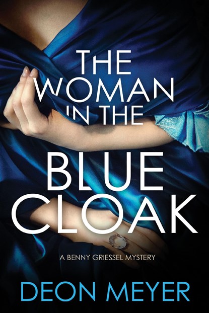 The Woman in the Blue Cloak: A Benny Griessel Novel, Deon Meyer - Paperback - 9780802148933