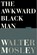 The Awkward Black Man, Walter Mosley - Gebonden - 9780802149565