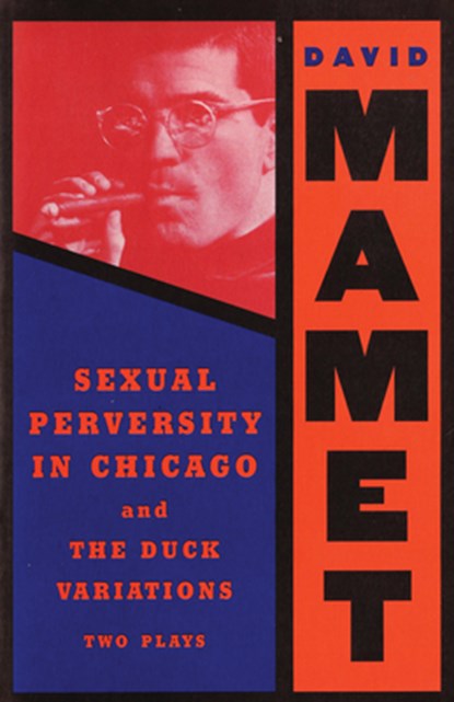 SEXUAL PERVERSITY IN CHICAGO &, David Mamet - Paperback - 9780802150110