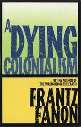 A Dying Colonialism - Frantz Fanon - 9780802150271
