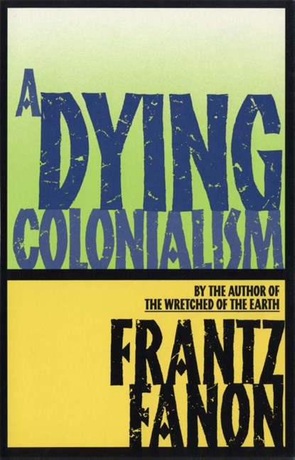 A Dying Colonialism, Frantz Fanon - Paperback - 9780802150271