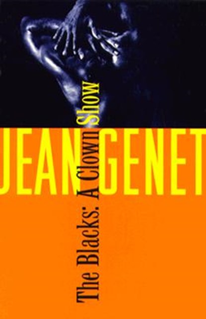 The Blacks: And Other Joys of Sexual Intimacy, Jean Genet - Paperback - 9780802150288