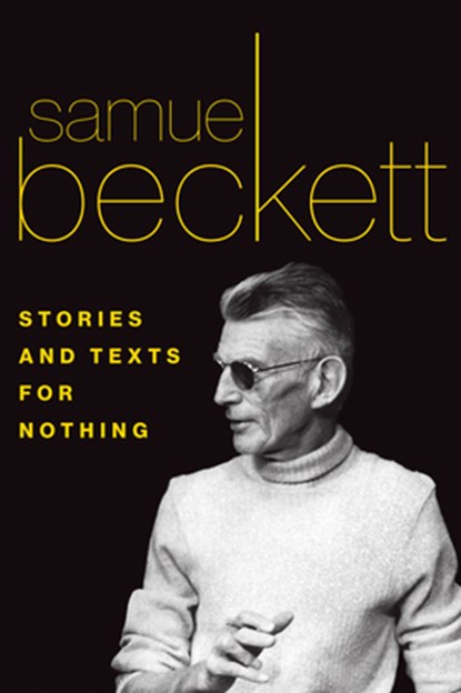 Beckett, S: Stories and Texts for Nothing, Samuel Beckett - Paperback - 9780802150622