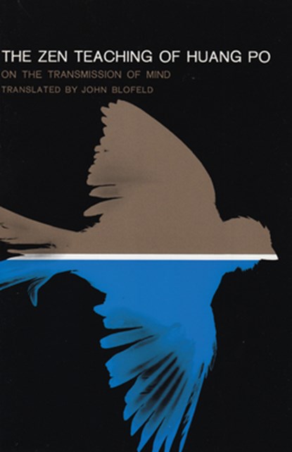 The Zen Teaching of Huang-Po: On the Transmission of Mind, John Eaton Calthorpe Blofeld - Paperback - 9780802150929