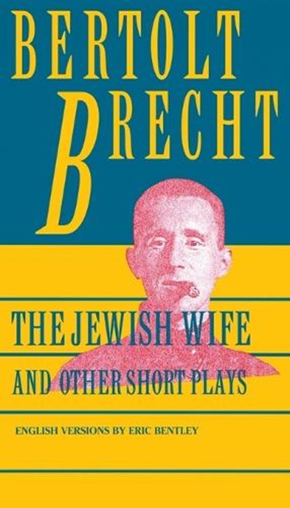 Jewish Wife and Other Short Plays: Includes: In Search of Justice; Informer; Elephant Calf; Measures Taken; Exception and the Rule; Salzburg Dance of, BRECHT,  Bertolt - Paperback - 9780802150981