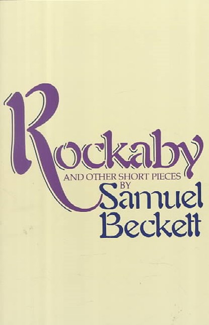 Rockabye and Other Short Pieces, Samuel Beckett - Paperback - 9780802151384