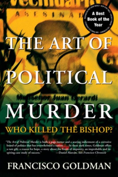 The Art of Political Murder: Who Killed the Bishop?, Francisco Goldman - Paperback - 9780802157553