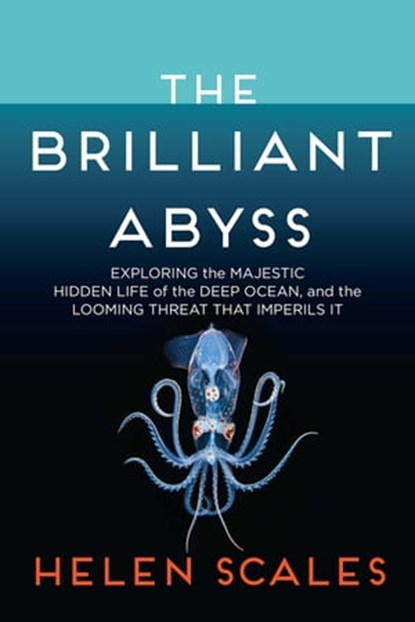 The Brilliant Abyss, Helen Scales - Ebook - 9780802158246