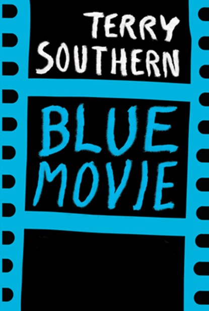Blue Movie: 50th Anniversary Edition, Terry Southern - Paperback - 9780802158376