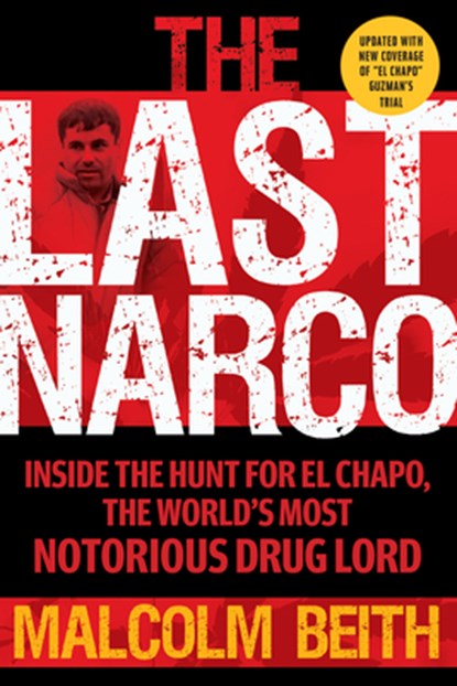 The Last Narco: Updated and Revised, Malcolm Beith - Paperback - 9780802158406