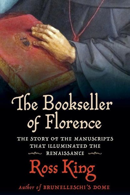 The Bookseller of Florence: The Story of the Manuscripts That Illuminated the Renaissance, Ross King - Gebonden - 9780802158529