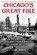 Chicago's Great Fire, Carl Smith - Paperback - 9780802159120
