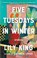 Five Tuesdays in Winter, Lily King - Paperback - 9780802159496