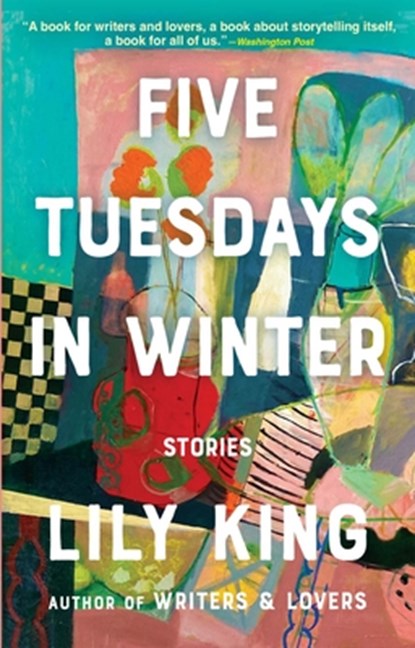Five Tuesdays in Winter, Lily King - Paperback - 9780802159496