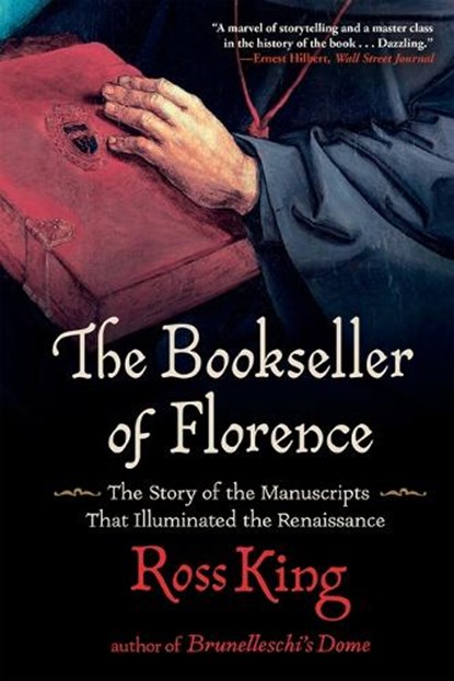 The Bookseller of Florence: The Story of the Manuscripts That Illuminated the Renaissance, Ross King - Paperback - 9780802159830