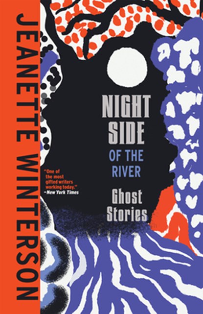 NIGHT SIDE OF THE RIVER, Jeanette Winterson - Gebonden - 9780802161512