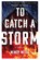To Catch a Storm, Mindy Mejia - Gebonden - 9780802162007