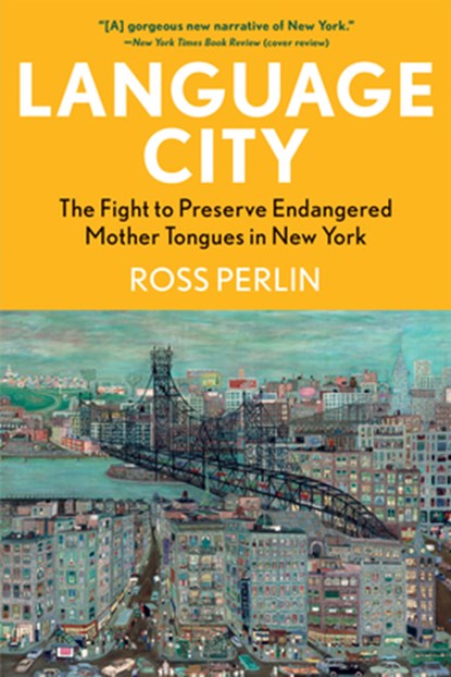 Language City: The Fight to Preserve Endangered Mother Tongues in New York, Ross Perlin - Gebonden - 9780802162465