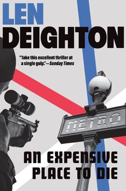 An Expensive Place to Die: A Harry Palmer Novel, Len Deighton - Paperback - 9780802163233