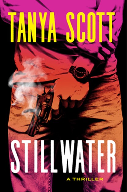 Stillwater: A Thriller, Tanya Scott - Gebonden - 9780802164605