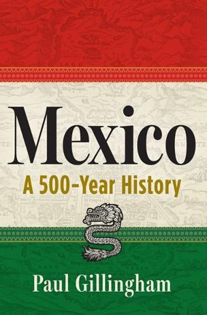Mexico: A 500-Year History, Paul Gillingham - Gebonden - 9780802164841