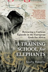 A Training School for Elephants - Sophy Roberts - 9780802164865