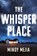 The Whisper Place, Mindy Mejia - Gebonden - 9780802165398