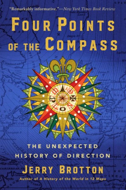Four Points of the Compass: The Unexpected History of Direction, Jerry Brotton - Paperback - 9780802166005