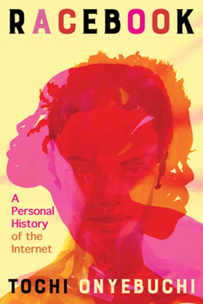 Racebook: A Personal History of the Internet, Tochi Onyebuchi - Gebonden - 9780802166258