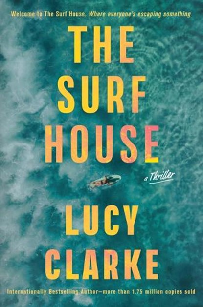 The Surf House, Lucy Clarke - Gebonden - 9780802166456