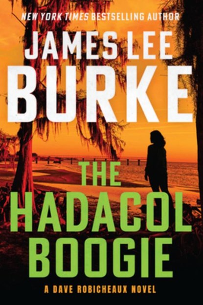 The Hadacol Boogie: A Dave Robicheaux Novel, James Lee Burke - Gebonden - 9780802166609