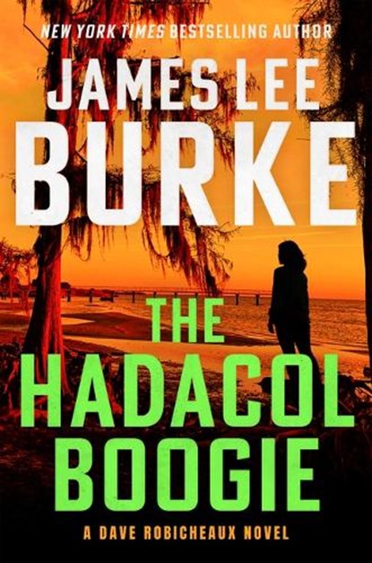 The Hadacol Boogie: A Dave Robicheaux Novel, James Lee Burke - Gebonden - 9780802166609