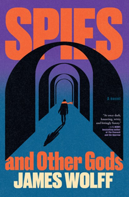 Spies and Other Gods, James Wolff - Gebonden - 9780802167675
