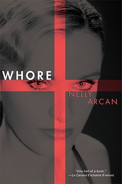 Arcan, N: Whore, Nelly Arcan - Paperback - 9780802170026