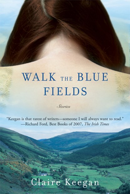 Walk the Blue Fields, Claire Keegan - Paperback - 9780802170491